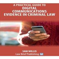 Sam Willis A Practical Guide to Digital Communications Evidence in Criminal