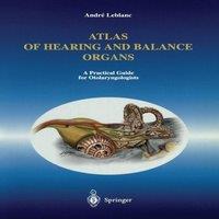 Andre Leblanc Atlas of Hearing & Balance Organs: A Practical Guide for