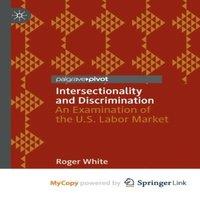 Roger White Intersectionality & Discrimination : An Examination of the U.S