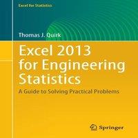 Thomas J. Quirk Excel 2013 for Engineering Statistics : A Guide to Solving