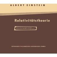 Albert Einstein Uber Die Spezielle Und Allgemeine Relativitatstheorie: