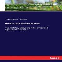 Aristotle Politics with an Introduction:Two Prefatory Essays & notes