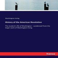 Washington Irving History of the American Revolution:The student's life of