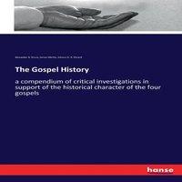 James Martin The Gospel History:a compendium of critical investigations in