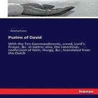 Anonymous Psalms of David:With the Ten Commandments, creed, Lord's Prayer