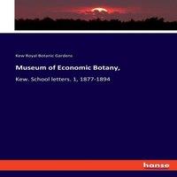Kew Royal Botanic Gardens Museum of Economic Botany, :Kew. School letters. 1, 1877-1894