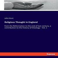 John Hunt Religious Thought in England:from the Reformation to the end of