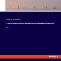 Thomas Macaulay Critical Historical & Miscellaneous Essays & Poems:Vol. 2