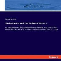 Henry Green Shakespeare & the Emblem Writers:an exposition of their