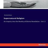 Anonymous Supernatural Religion:An Inquiry into the Reality of Divine
