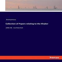 Anonymous Collection of Papers relating to the Khyber:1896-98 - Confidential