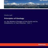 Charles Lyell Principles of Geology:or, the Modern Changes of the Earth & its
