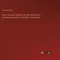 Anonymous First Annual Report of the Board of Commissioners of Public