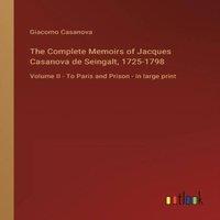 Giacomo Casanova The Complete Memoirs of Jacques Casanova de Seingalt