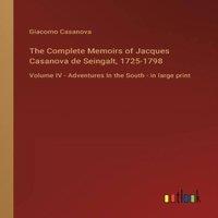 Giacomo Casanova The Complete Memoirs of Jacques Casanova de Seingalt