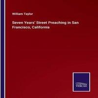 William Taylor Seven Years' Street Preaching in San Francisco, California