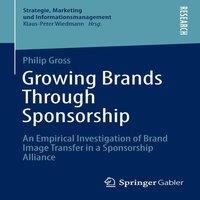 Philip Gross Growing Brands Through Sponsorship : An Empirical Investigation of