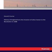 David Hume History of England from the Invasion of Julius Caesar to the