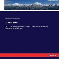 Alfred Russel Wallace Island Life:Or, The Phenomena & Causes of Insular Faunas and