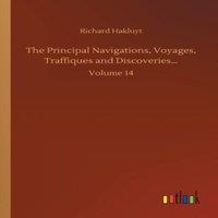 Richard Hakluyt The Principal Navigations, Voyages, Traffiques and