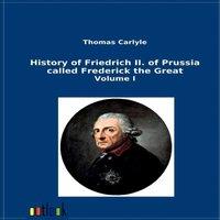 Thomas Carlyle History of Friedrich II. of Prussia called Frederick the Great