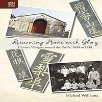 Michael Williams Returning Home with Glory : Chinese Villagers Around the Pacific