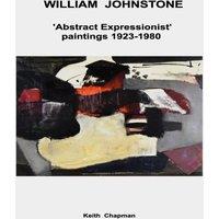 Keith Chapman William Johnstone - 'Abstract Expressionist' paintings - 1923 to