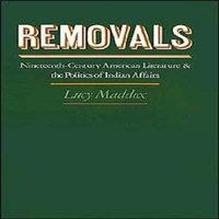 Lucy Maddox Removals: Nineteenth-Century American Literature & the Politics