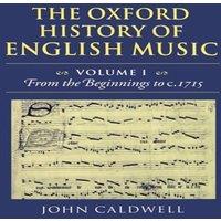 Taylor Caldwell The Oxford History of English Music: Volume 1: From the Beginnings