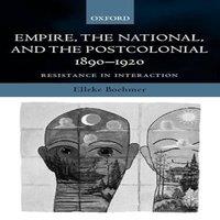 Elleke Boehmer Empire, the National, & the Postcolonial, 1890-1920: Resistance