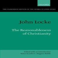 John Locke The Reasonableness of Christianity: As Delivered in the Scriptures