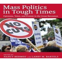 Oxford University Press Mass Politics in Tough Times: Opinions, Votes, & Protest in the