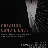 Oxford University Press Creating Consilience: Integrating the Sciences & the Humanities
