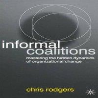 Chris Rodgers Informal Coalitions: Mastering the Hidden Dynamics of