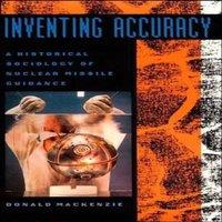 Donald MacKenzie Inventing Accuracy: A Historical Sociology of Nuclear Missile