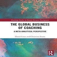 David Lines The Global Business of Coaching: A Meta-Analytical Perspective