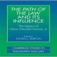 Cambridge University Press The Path of the Law & Its Influence: The Legacy of Oliver
