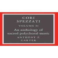 Cambridge University Press Cori Spezzati: Volume 2: An Anthology of Sacred Polychoral Music