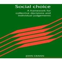 John Craven Social Choice: A Framework for Collective Decisions & Individual