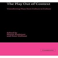 Cambridge University Press The Play Out of Context: Transferring Plays from Culture to