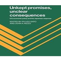 Cambridge University Press Unkept Promises, Unclear Consequences: Us Economic Policy & the