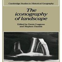 Cambridge University Press The Iconography of Landscape: Essays on the Symbolic