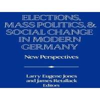 Cambridge University Press Elections, Mass Politics & Social Change in Modern Germany: New