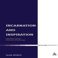 Alan Spence Incarnation & Inspiration: John Owen & the Coherence of