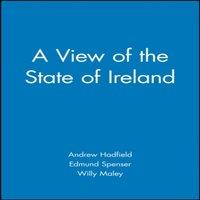 Edmund Spenser A View of the State of Ireland: The Production & Experience of
