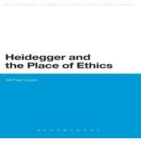 Michael Lewis Heidegger & the Place of Ethics: Being-With in the Crossing of