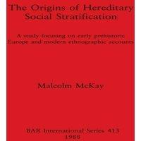Malcolm McKay The Origins of Hereditary Social Stratification: A study focusing