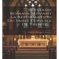 Anonymous Breviaire Romain, Suivant La Reformation Du Saint Concile De