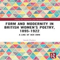 Sarah Parker Form & Modernity in Women's Poetry, 1895-1922: A Line of Her Own