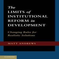 Matt Andrews The Limits of Institutional Reform in Development: Changing Rules